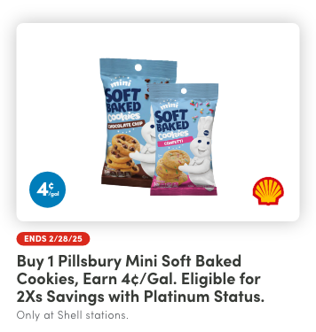 Earn 4¢/gal reward when you buy any 1 Pillsbury Mini Soft Baked Cookies product(s).