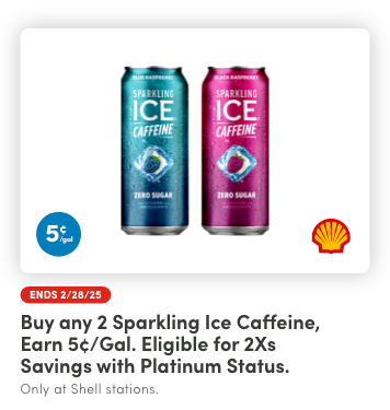 Earn 5¢/gal reward when you buy any (2) Sparkling Ice Caffeine.