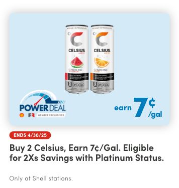 Earn 7¢/gal reward when you buy any (2) Celsius product(s).