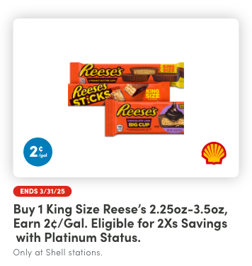 Earn 2¢/gal reward when you buy any (1) King Size Reese's 2.25oz-3.5oz product(s).