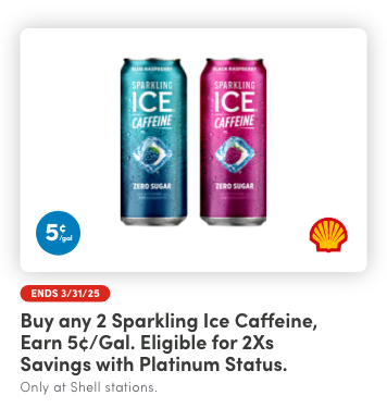 Earn 5¢/gal reward when you buy any (2) Sparkling Ice Caffeine.