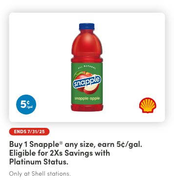 Earn 5¢/gal reward when you buy any (2) Snapple® any size product(s)